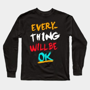 Everything will be ok Long Sleeve T-Shirt